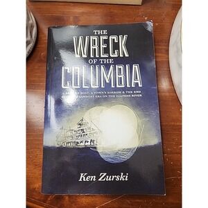 Wreck of the Columbia : A Broken Boat, a Town's Sorrow and‎ the End of the...